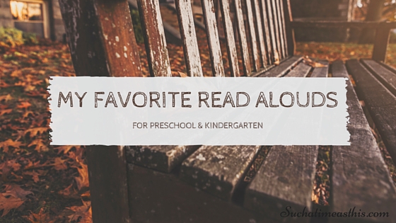 My Favorite Read-Alouds for Preschoolers & Kindergartners