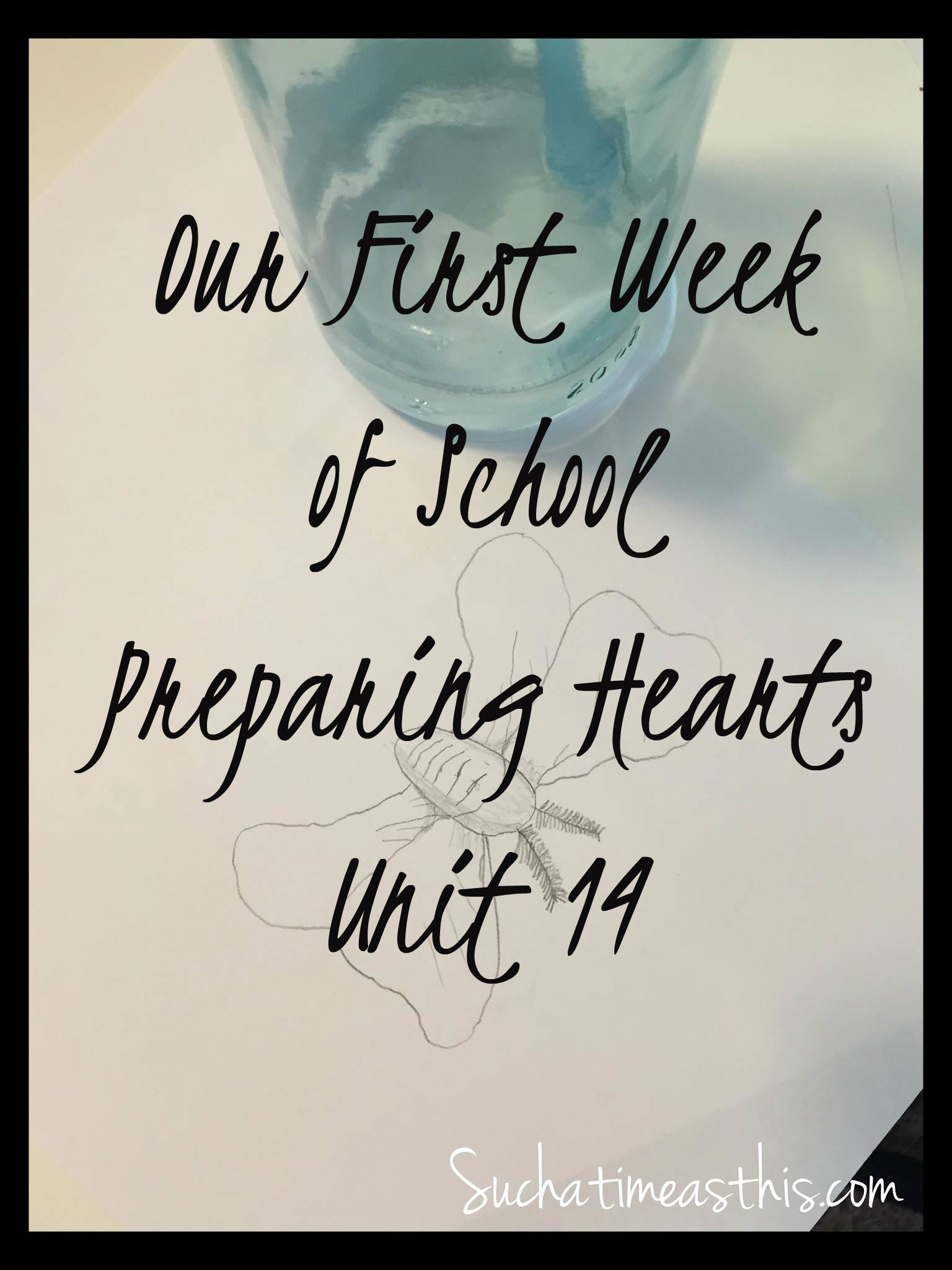 Our First Week of School {Preparing Hearts for His Glory Unit 14}