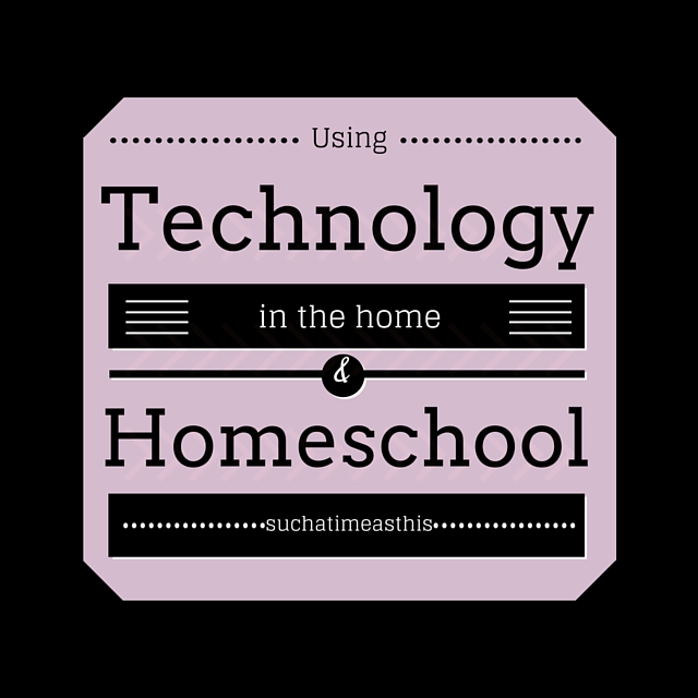 Technology in the home & homeschool