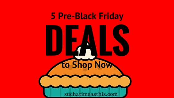 5 Pre-Black Friday Deals to Shop NOW