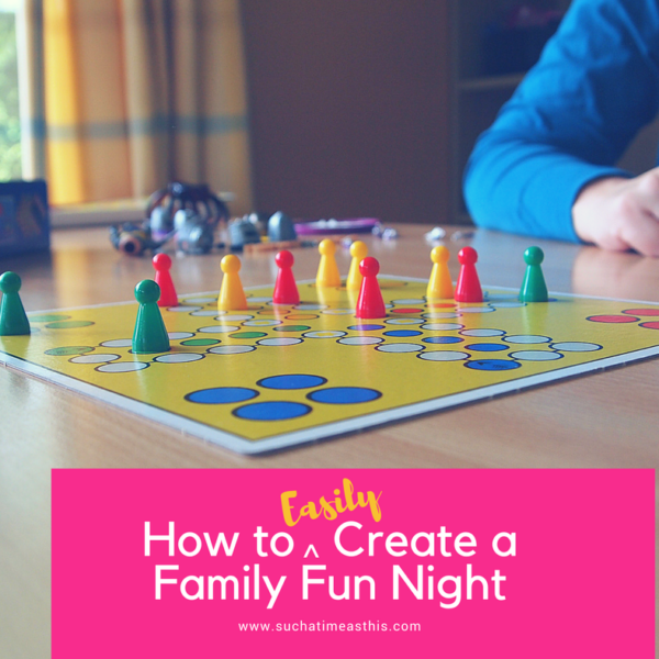 How to Easily Create a Family Fun Night