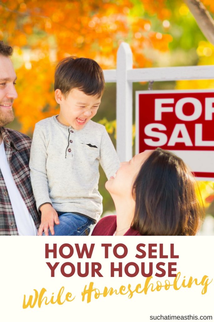 sell your house while homeschooling