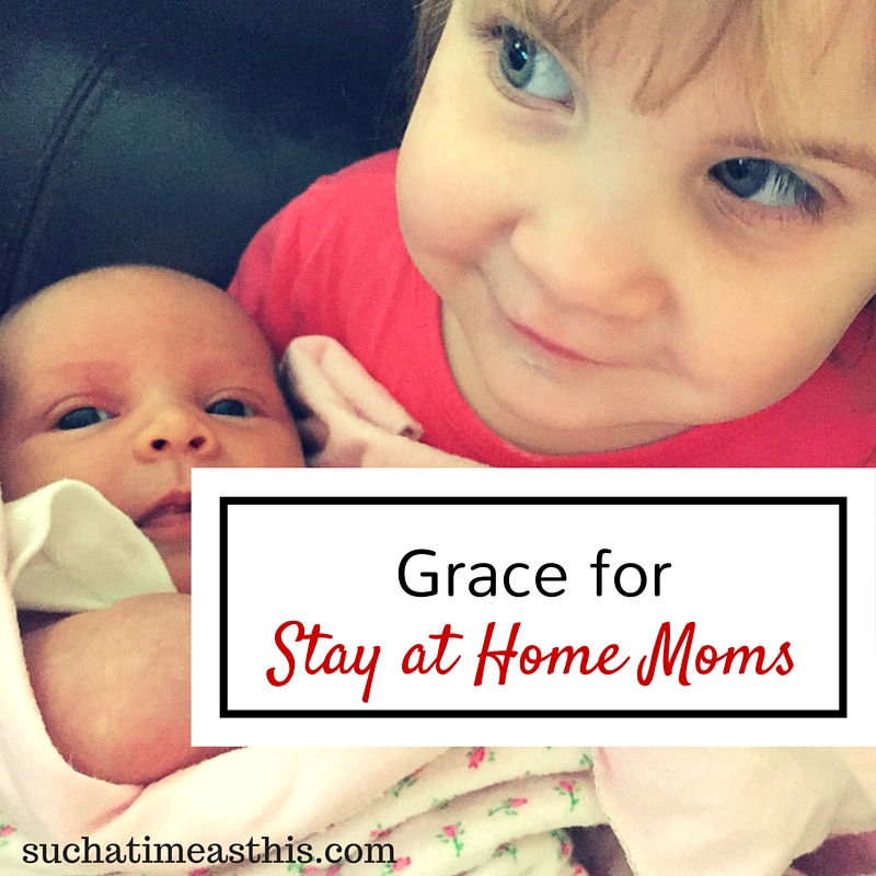 Grace for Moms {When Staying at Home is Hard}