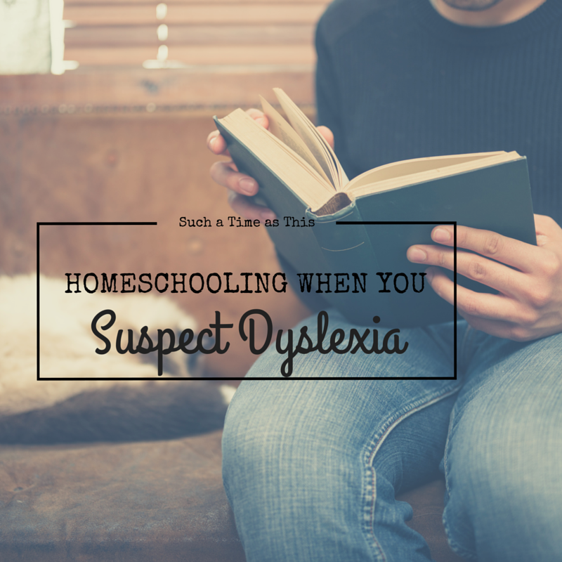 How to Homeschool when you Suspect Dyslexia