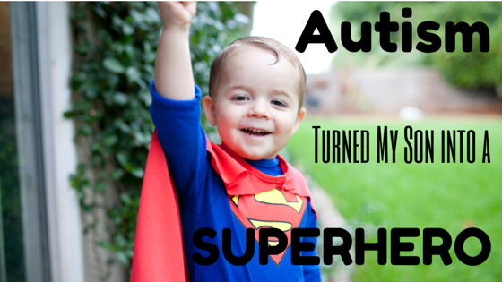 Autism Turned My Son into a Superhero {Autism Awareness}