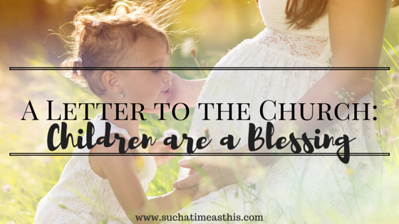 A Letter to the Church: Children Are a Blessing