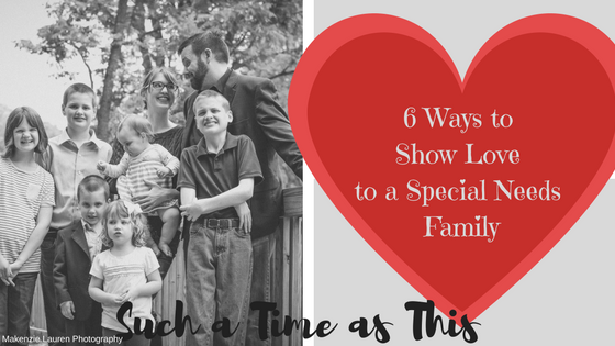 6 Ways to show LOVE to a Special Needs Family