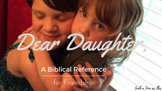 Dear Daughter, Bible Verses about Friendship