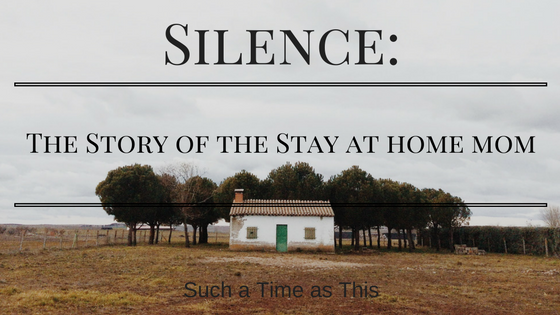 The story of silence – the story of the stay at home mom