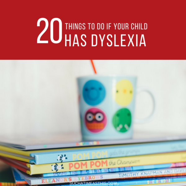 20 Things To Do if Your Child Has Dyslexia