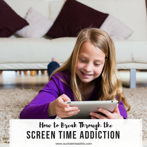 How to Break Through Your Child’s Screen Time Addiction