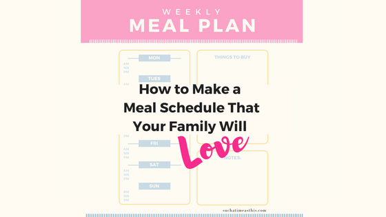 How to Make a Meal Schedule That Your Family Will Love