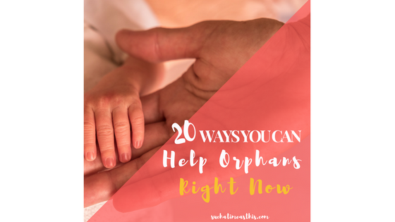 20 Practical Ways You Can Help Orphans Right Now